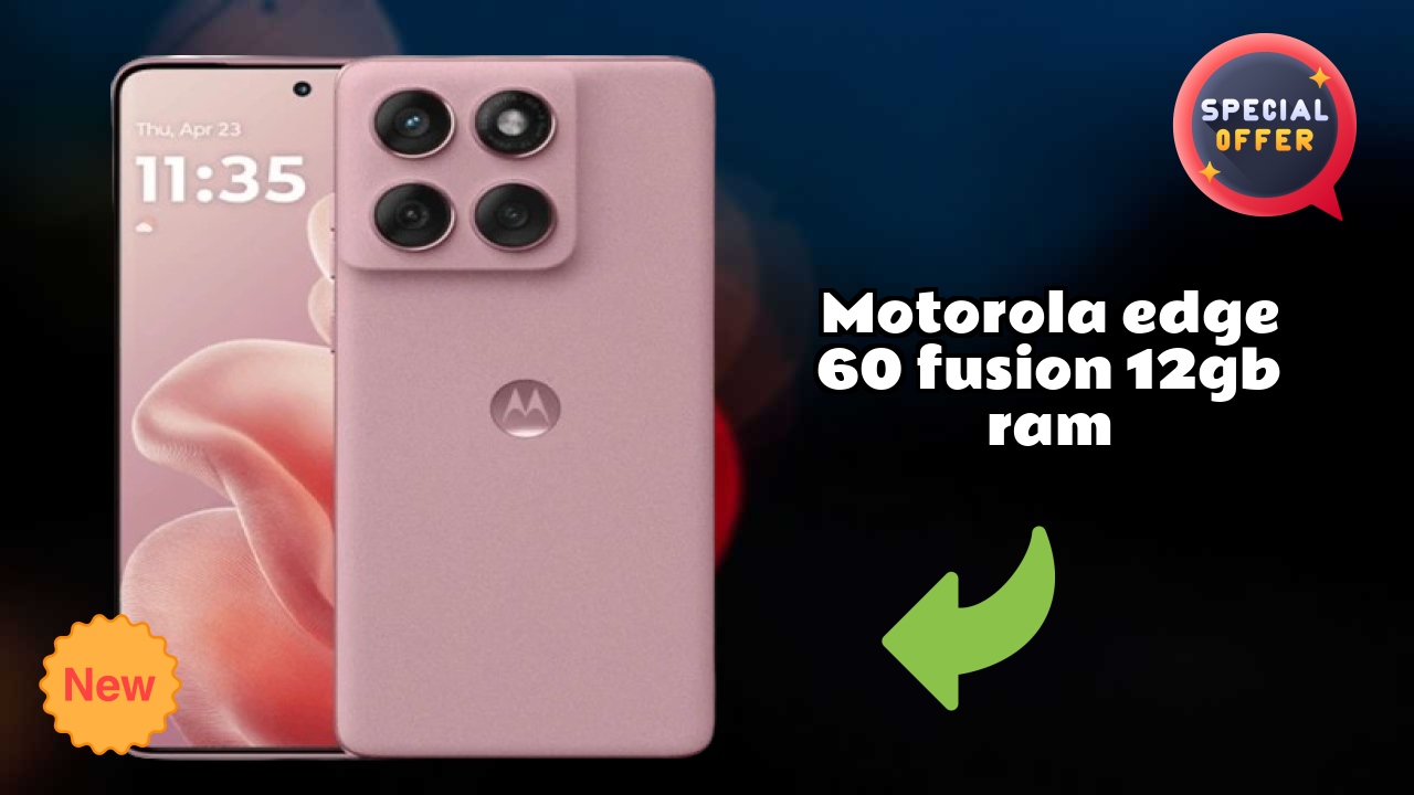 Motorola Motorola Edge 60 Fusion 12GB RAM - Top Features You Must Know