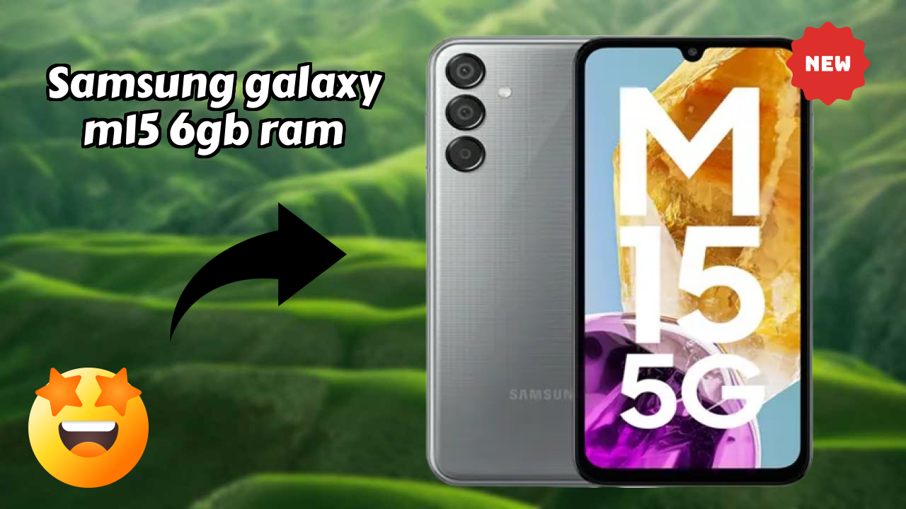 Samsung Galaxy M15 6GB RAM vs Samsung: Complete Feature Compare