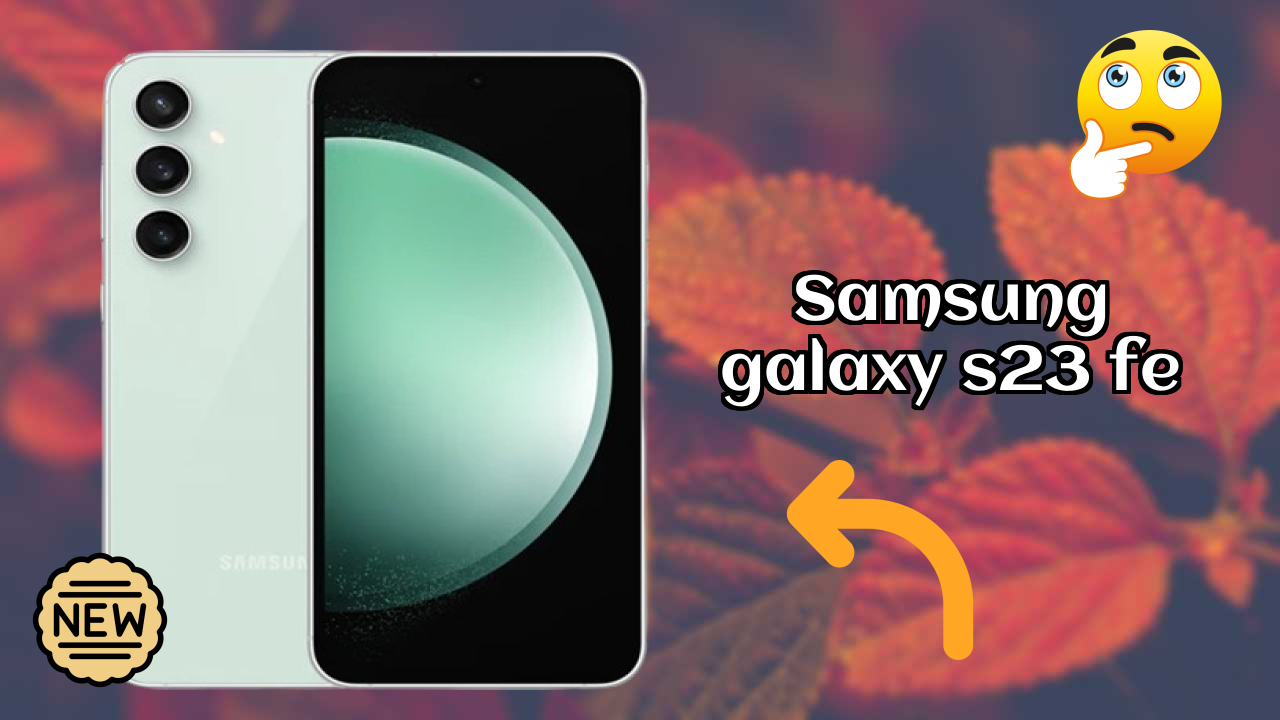 Samsung Galaxy S23 FE Price Review: ₹38,890 Complete Analysis